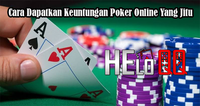 Cara Dapatkan Keuntungan Poker Online Yang Jitu